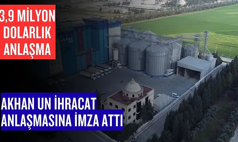 Akhan Un'dan (AKHAN) 3,9 Milyon Dolarlık İhracat Anlaşması!